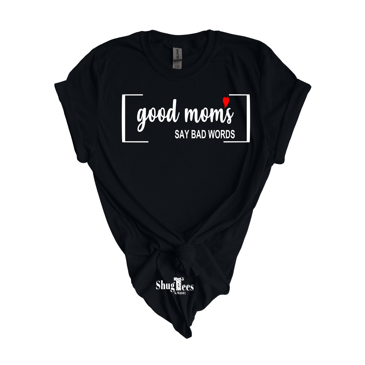 Good Moms Say Bad Words T-shirt